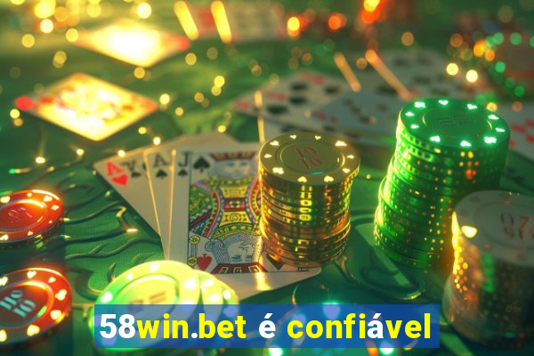 58win.bet é confiável